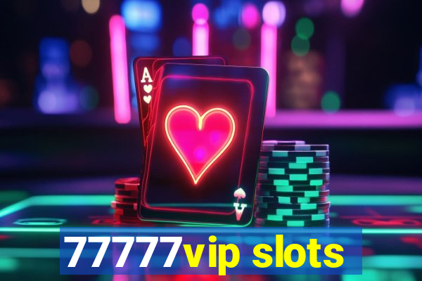 77777vip slots